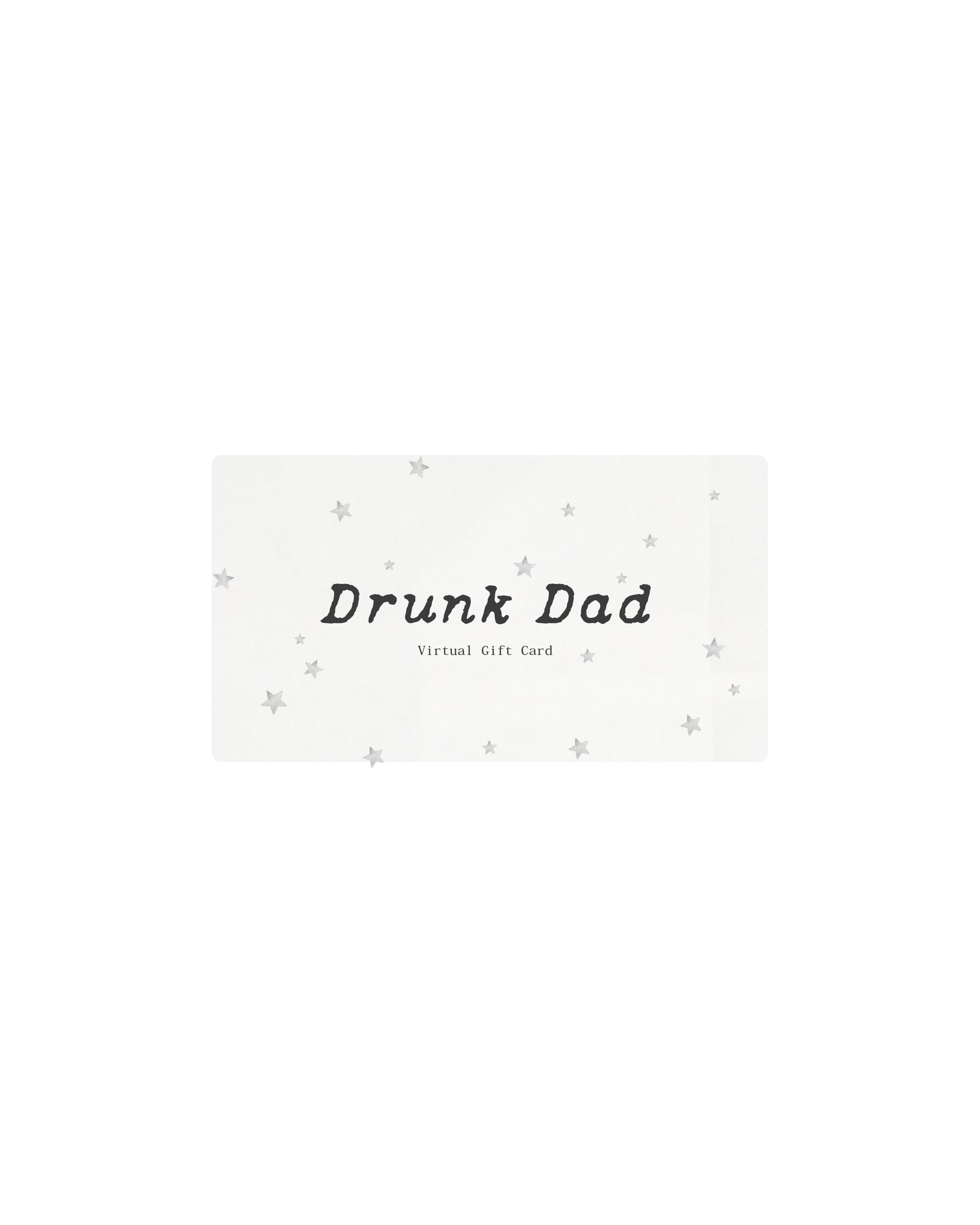 Drunk Dad Virtual Gift Card